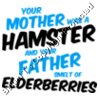 Your mother was a hamster